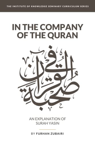 In the Company of the Quran - an Explanation of Sūrah YāSīn